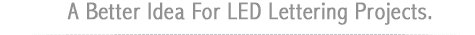 Headline: A Better Idea for LED Lettering Projects